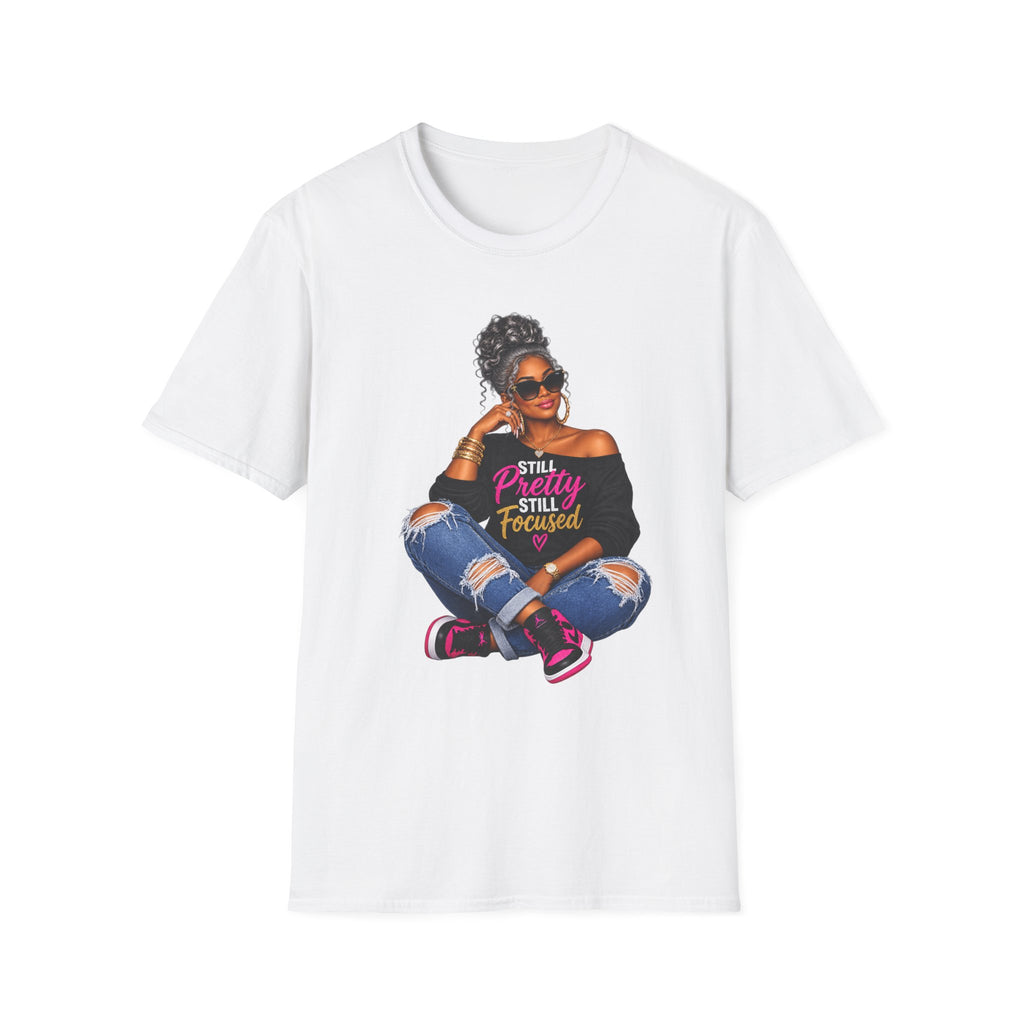 T-Shirt — Still Pretty Still Focused Graphic Tee