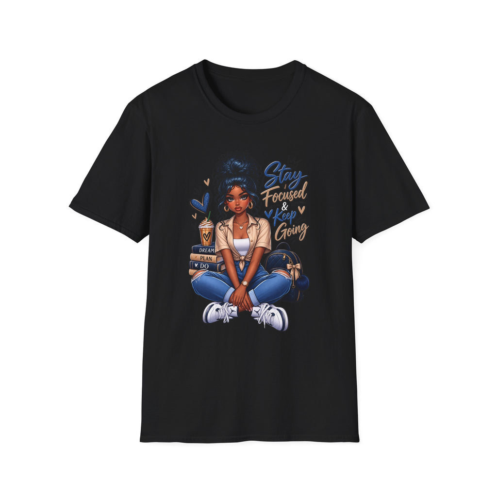 Stay Focused Keep Going T-Shirt — Motivational Graphic Tee for Ambitious Women