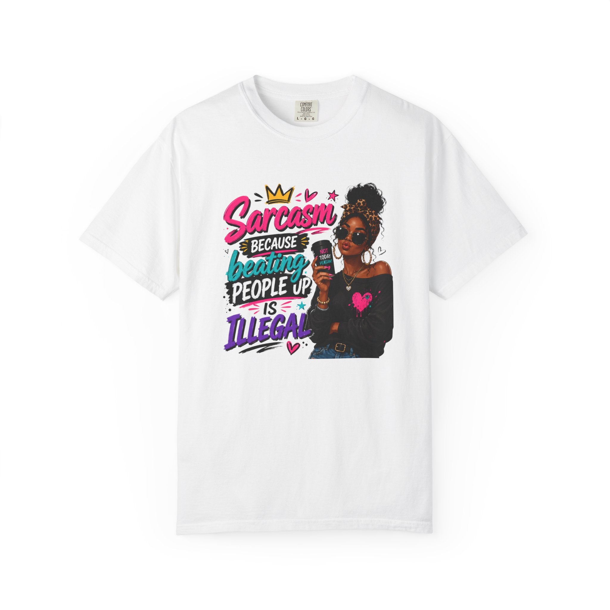 Sarcasm Because Brating People Up Is Illegal T-Shirt — Bold Funny Graphic Tee for Sassy Women
