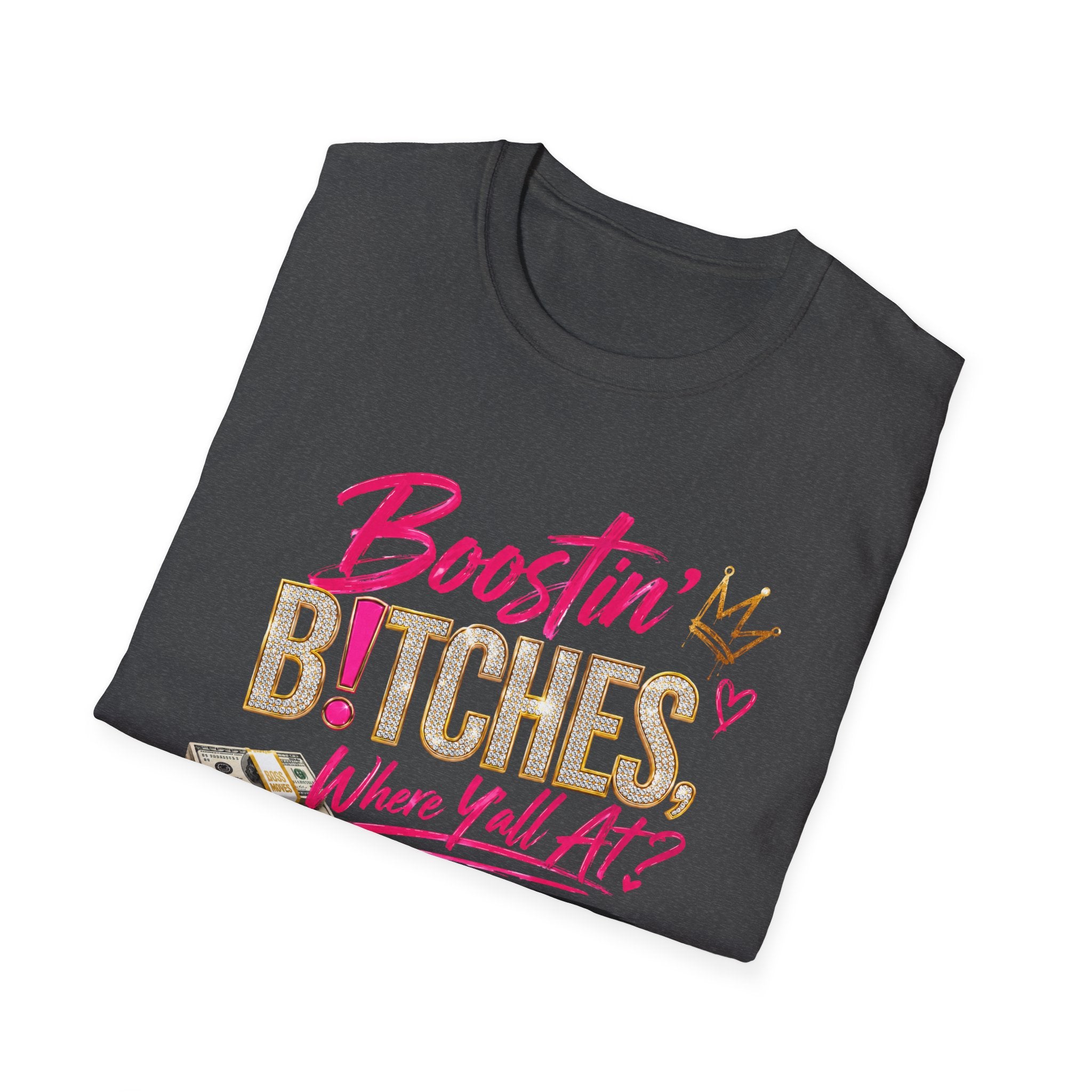 T-Shirt — "Boostin' Bitches, Where Y'all At?" Graphic Tee