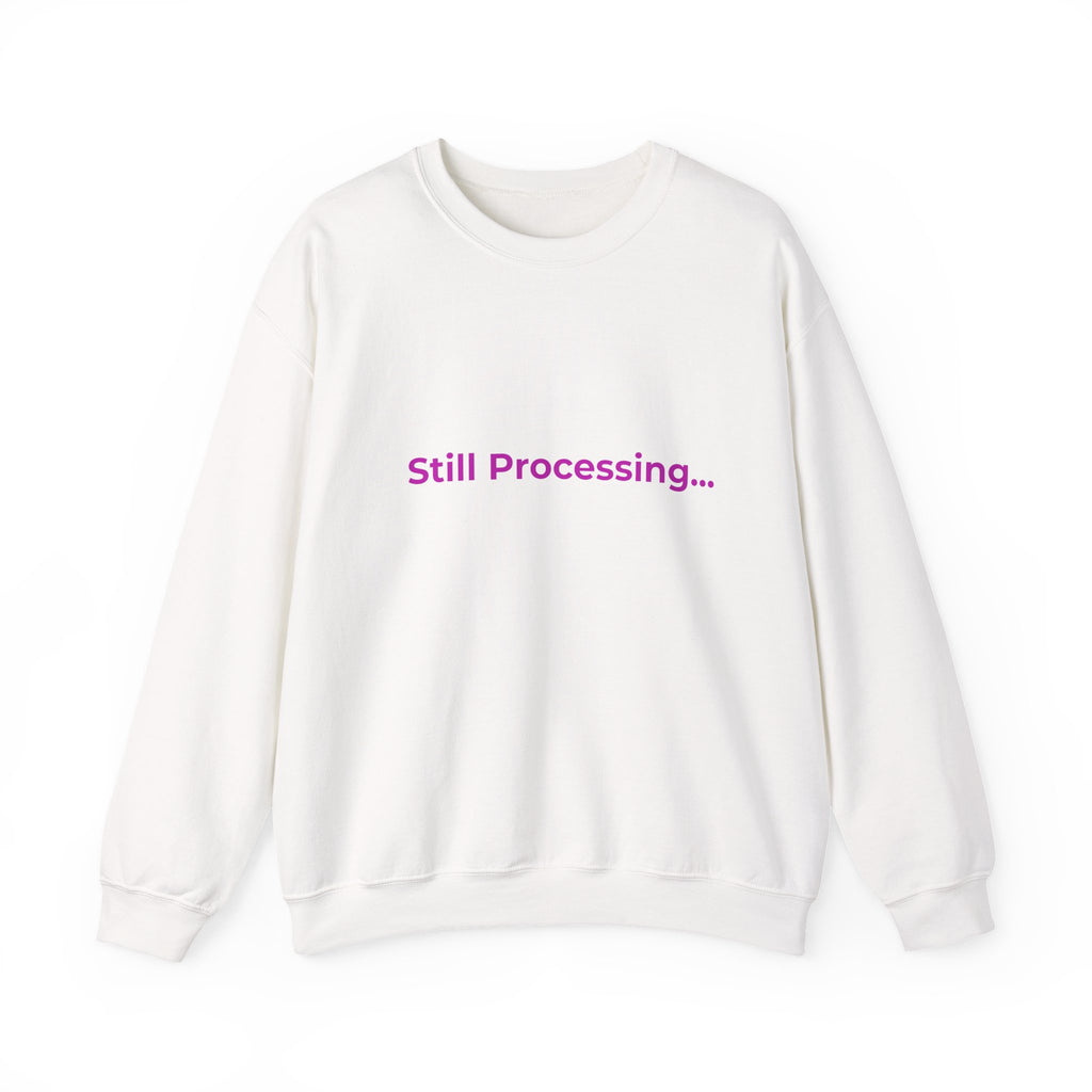 Still Processing Sweatshirt — Minimalist White Crewneck