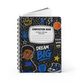 Dream Big Composition Notebook — Spiral-Bound Journal for Kids (Focus, Work, Win)