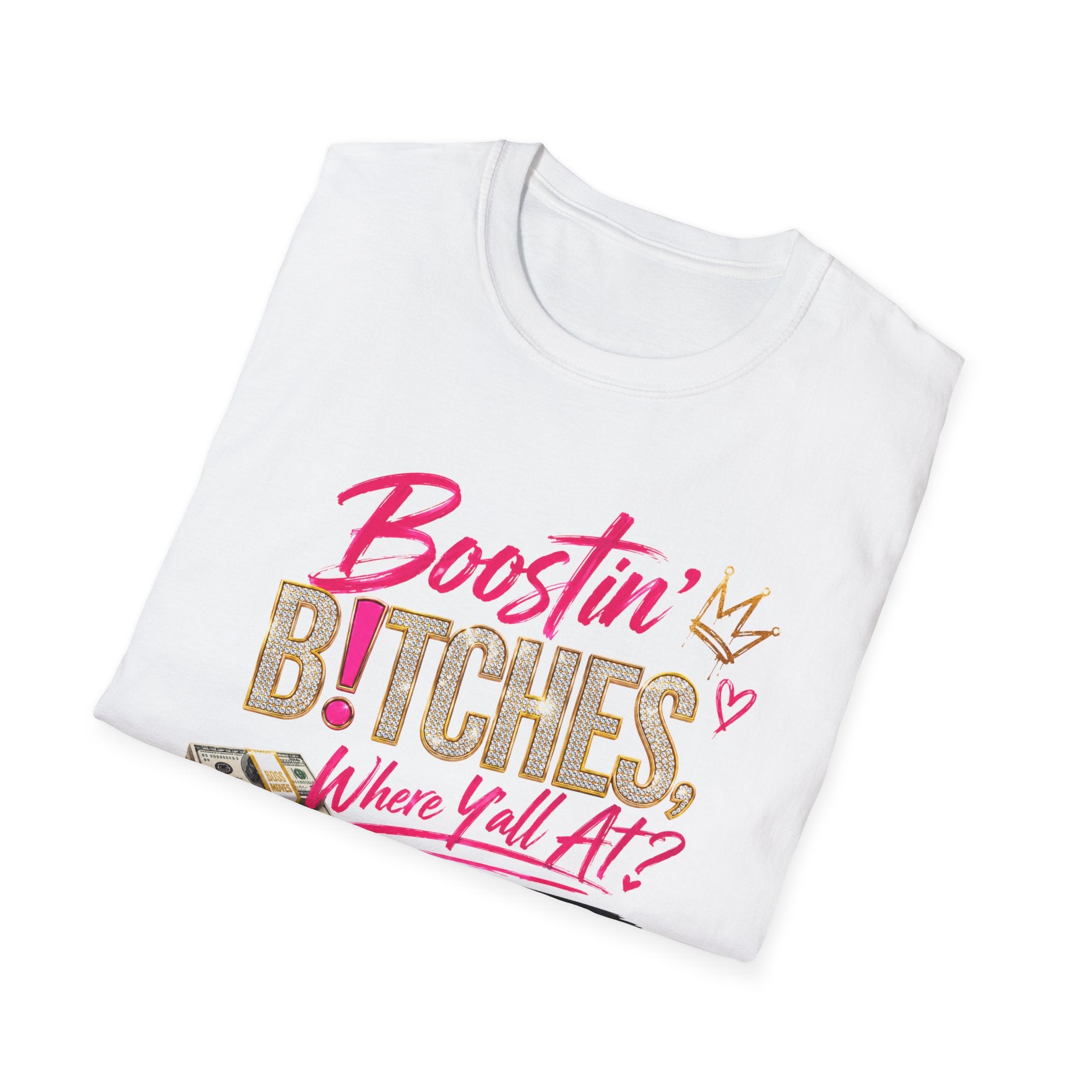 T-Shirt — "Boostin' Bitches, Where Y'all At?" Graphic Tee