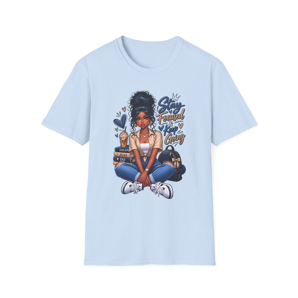 Stay Focused Keep Going T-Shirt — Motivational Graphic Tee for Ambitious Women