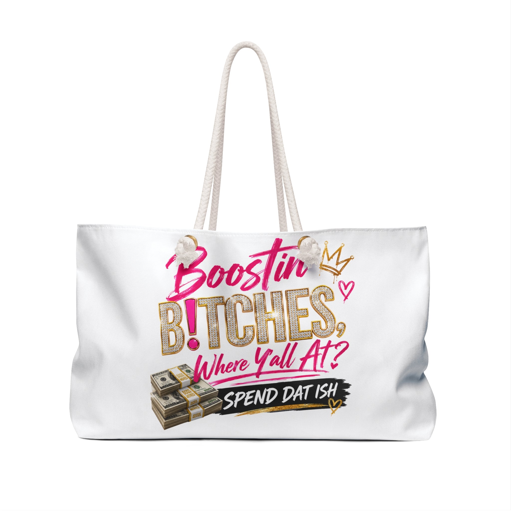 Boostin B!tches Where Y'all At? Weekender Bag | Money Stack Graphic