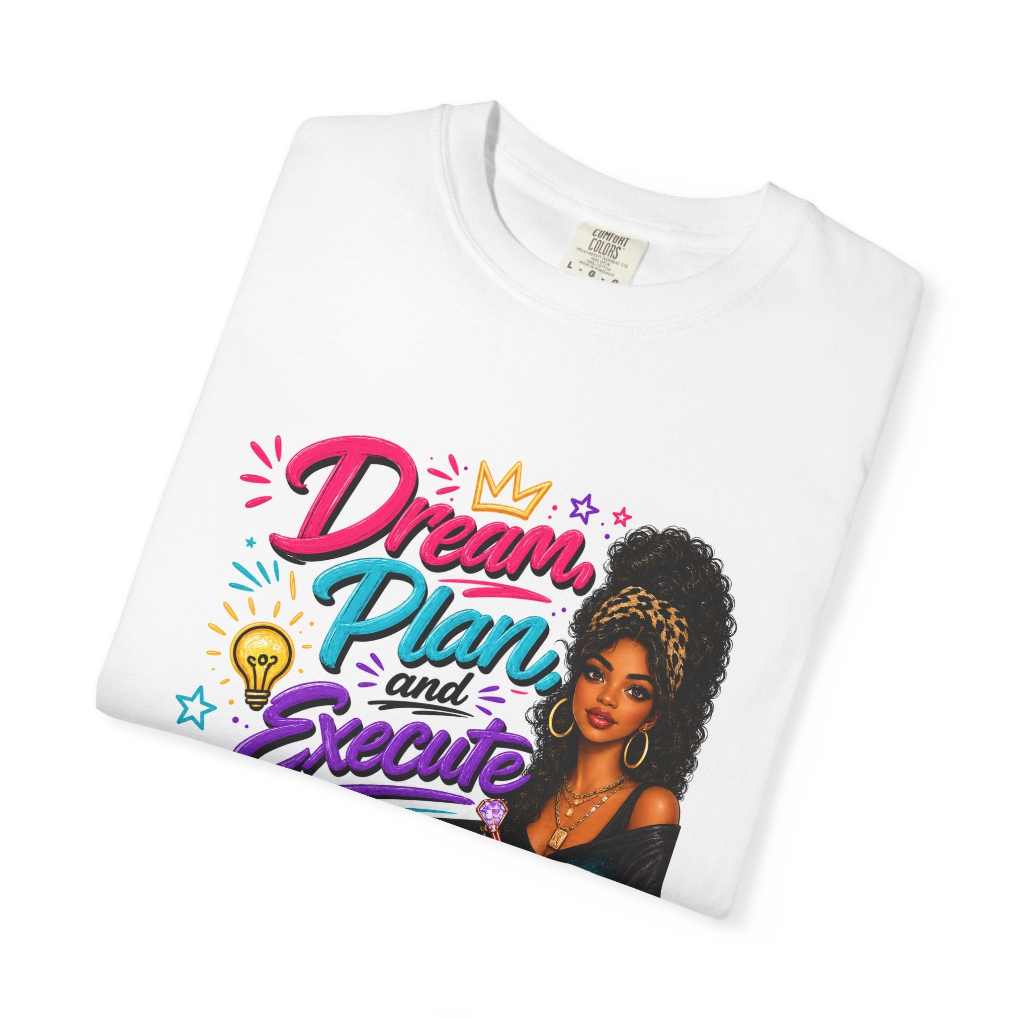 Dream, Plan & Execute T-Shirt — Motivational Woman Graphic Tee