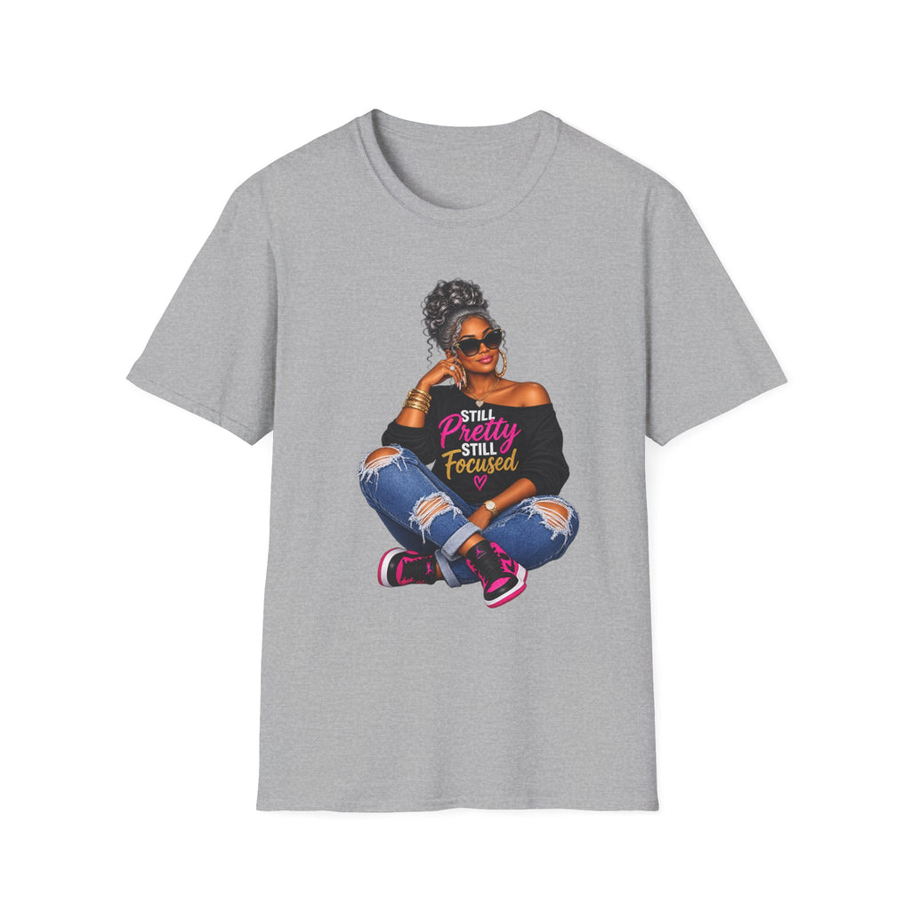 T-Shirt — Still Pretty Still Focused Graphic Tee
