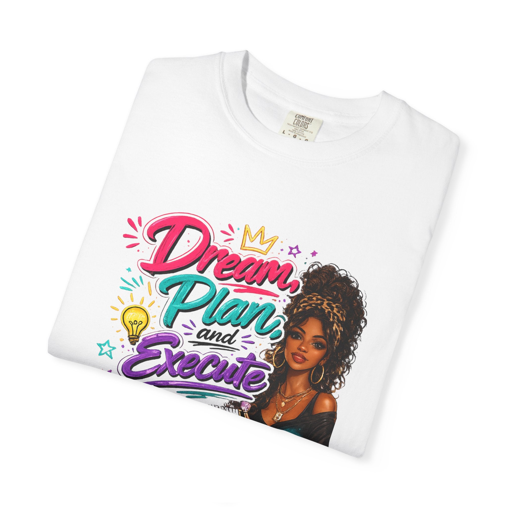 Dream, Plan & Execute T-Shirt — Motivational Woman Graphic Tee