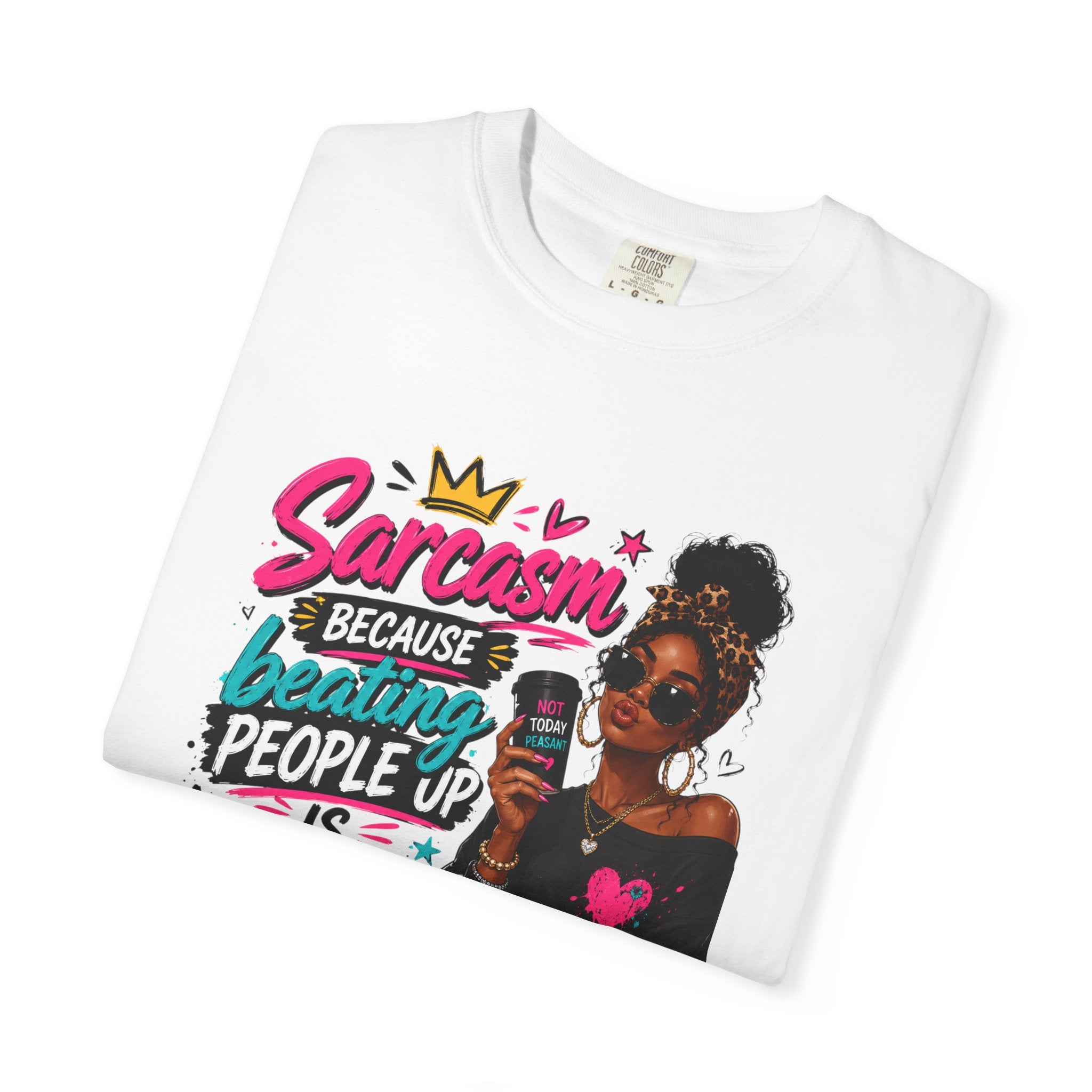 Sarcasm Because Brating People Up Is Illegal T-Shirt — Bold Funny Graphic Tee for Sassy Women